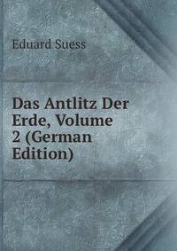 Das Antlitz Der Erde, Volume 2 (German Edition)