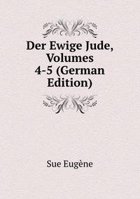 Der Ewige Jude, Volumes 4-5 (German Edition)