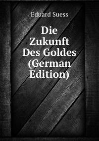 Die Zukunft Des Goldes (German Edition)