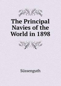 The Principal Navies of the World in 1898