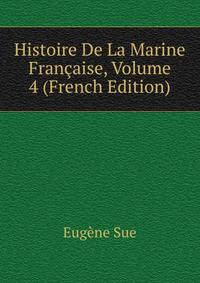 Histoire De La Marine Francaise, Volume 4 (French Edition)