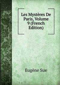Les Mysteres De Paris, Volume 9 (French Edition)