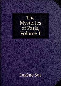 The Mysteries of Paris, Volume 1