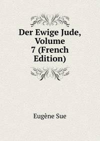 Der Ewige Jude, Volume 7 (French Edition)
