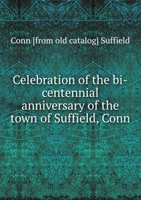 Celebration of the bi-centennial anniversary of the town of Suffield, Conn.