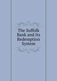 The Suffolk Bank and Its Redemption System
