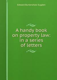 A handy book on property law: in a series of letters