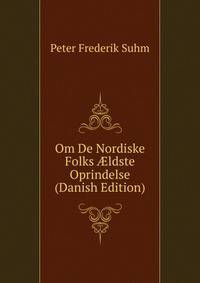 Om De Nordiske Folks ?ldste Oprindelse (Danish Edition)