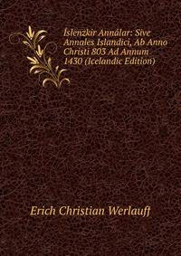 Islenzkir Annalar: Sive Annales Islandici, Ab Anno Christi 803 Ad Annum 1430 (Icelandic Edition)