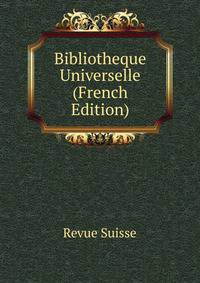 Bibliotheque Universelle (French Edition)