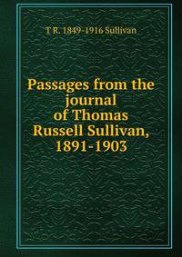 Passages from the journal of Thomas Russell Sullivan, 1891-1903