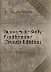 Oeuvres de Sully Prudhomme (French Edition)