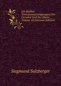 Die Reellen Transformationsgruppen Der Geraden Und Der Ebene ., Volume 18 (German Edition)