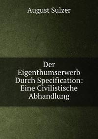 Der Eigenthumserwerb Durch Specification: Eine Civilistische Abhandlung