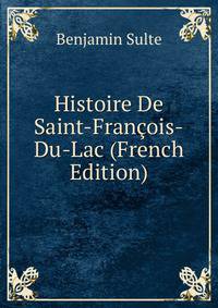 Histoire De Saint-Francois-Du-Lac (French Edition)