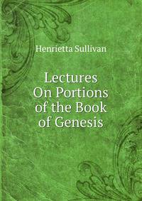 Lectures On Portions of the Book of Genesis