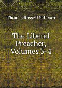 The Liberal Preacher, Volumes 3-4