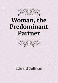 Woman, the Predominant Partner