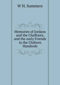 Memories of Jordans and the Chalfonts, and the early Friends in the Chiltern Hundreds