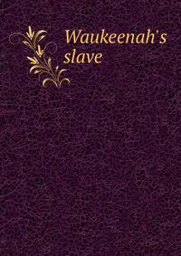 Waukeenah's slave
