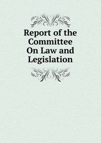 Report of the Committee On Law and Legislation