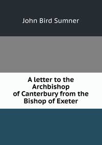A letter to the Archbishop of Canterbury from the Bishop of Exeter
