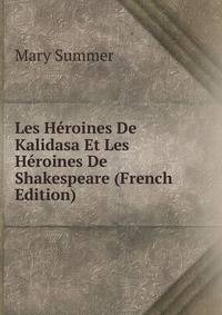 Les Heroines De Kalidasa Et Les Heroines De Shakespeare (French Edition)