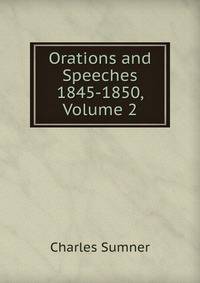 Orations and Speeches 1845-1850, Volume 2