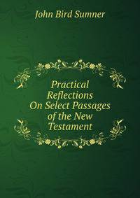 Practical Reflections On Select Passages of the New Testament