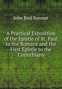 A Practical Exposition of the Epistle of St. Paul to the Romans and the First Epistle to the Corinthians
