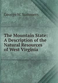 The Mountain State: A Description of the Natural Resources of West Virginia