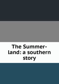 The Summer-land: a southern story