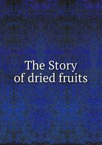 The Story of dried fruits