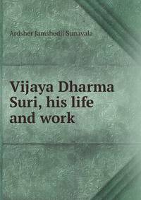 Vijaya Dharma Suri, his life and work