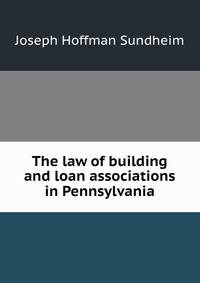 The law of building and loan associations in Pennsylvania