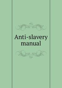Anti-slavery manual