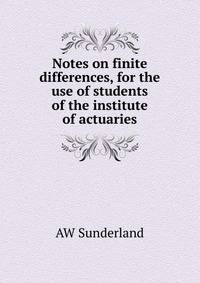 Notes on finite differences, for the use of students of the institute of actuaries