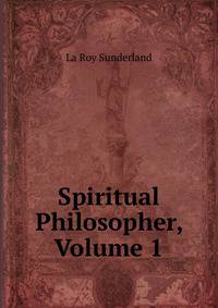 Spiritual Philosopher, Volume 1