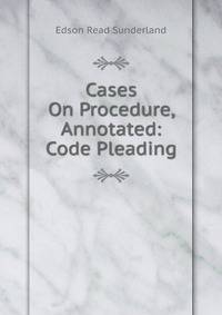 Cases On Procedure, Annotated: Code Pleading
