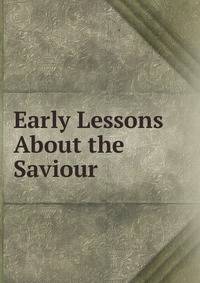 Early Lessons About the Saviour