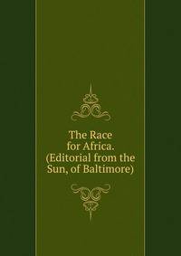The Race for Africa. (Editorial from the Sun, of Baltimore).
