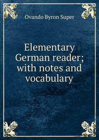Elementary German reader; with notes and vocabulary