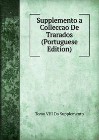 Supplemento a Colleccao De Trarados (Portuguese Edition)