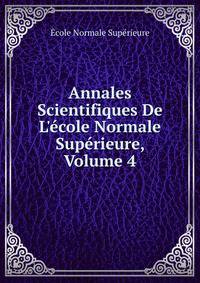Annales Scientifiques De L'?cole Normale Sup?rieure, Volume 4