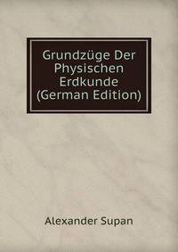 Grundzuge Der Physischen Erdkunde (German Edition)