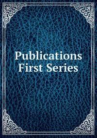 Publications First Series
