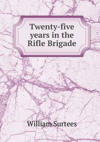 Twenty-five years in the Rifle Brigade
