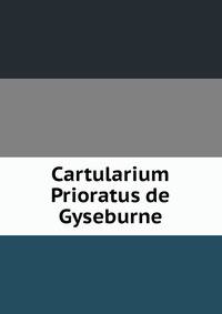 Cartularium Prioratus de Gyseburne
