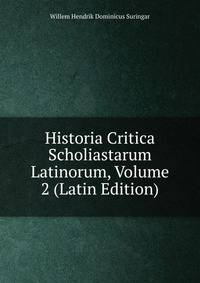 Historia Critica Scholiastarum Latinorum, Volume 2 (Latin Edition)