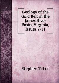 Geology of the Gold Belt in the James River Basin, Virginia, Issues 7-11